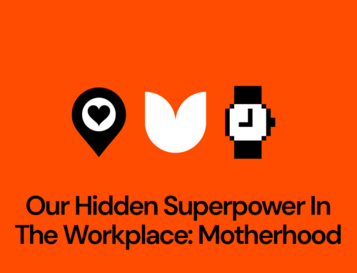 Our Hidden Superpower In The Workplace: Motherhood